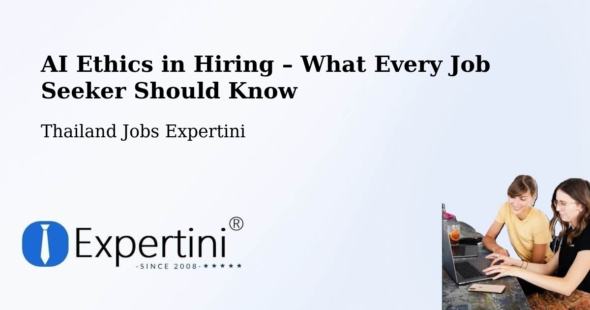 AI Ethics in Recruitment & Hiring – Amphoe Sai Mun - Amphoe Sai Mun, Thailand Jobs Expertini