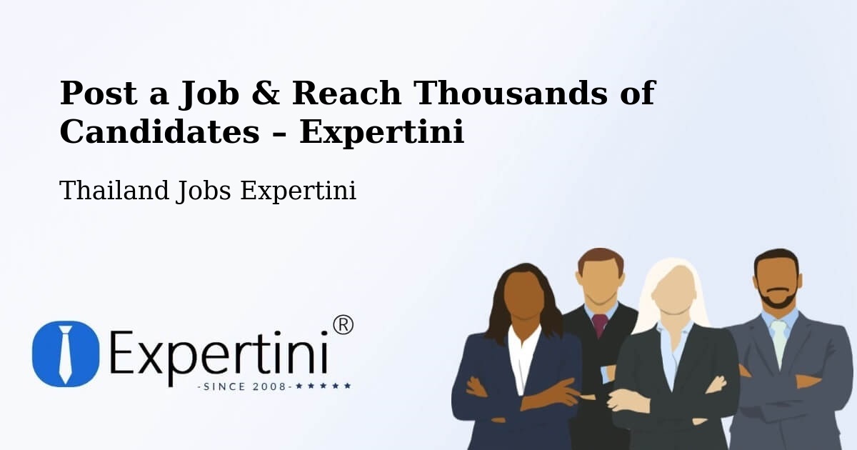 Post a Job in Amphoe Sai Mun – Hire the Right Talent - Amphoe Sai Mun, Thailand Jobs Expertini